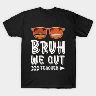 bruh we out teachers T-Shirt